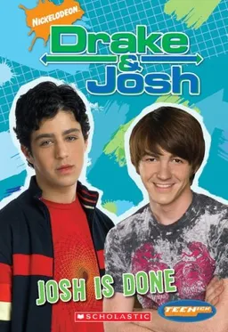 Drake And Josh: Chapter Books #7: Josh Is Done (Teenick) (Bk. 7)