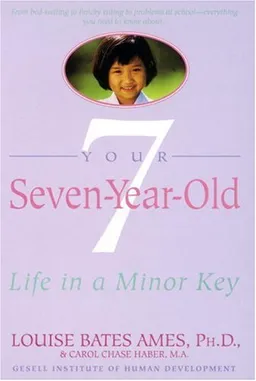 Your Seven-Year-Old: Life in a Minor Key