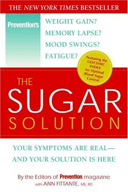 The Sugar Solution: Your Symptoms Are Real--and Your Solution Is Here
