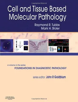 Cell and Tissue Based Molecular Pathology: A Volume in the Foundations in Diagnostic Pathology Series