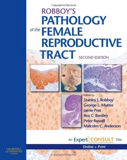 Robboy's Pathology of the Female Reproductive Tract: Expert Consult: Online and Print (Expert Consult Title: Online + Print)