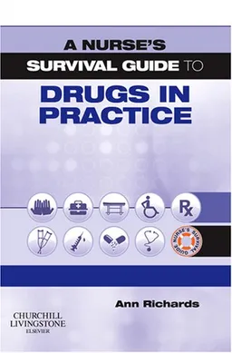 A Nurse's Survival Guide to Drugs in Practice