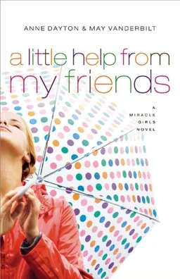 Miracle Girls #3: A Little Help from My Friends: A Miracle Girls Novel