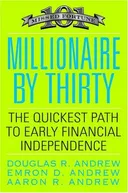 Millionaire by Thirty: The Quickest Path to Early Financial Independence