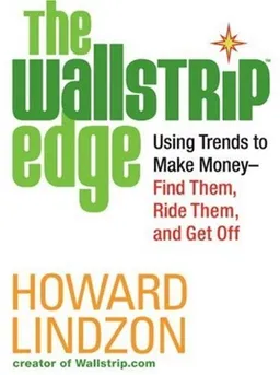 The Wallstrip (TM) Edge: Using Trends to Make Money -- Find Them, Ride Them, and Get Off