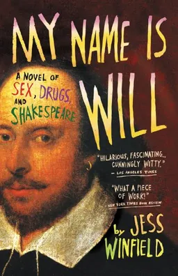 עטיפת הספר My Name Is Will: A Novel of Sex, Drugs, and Shakespeare מאת Jess Winfield
