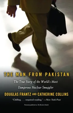עטיפת הספר The Man from Pakistan: The True Story of the World's Most Dangerous Nuclear Smuggler מאת Douglas Frantz