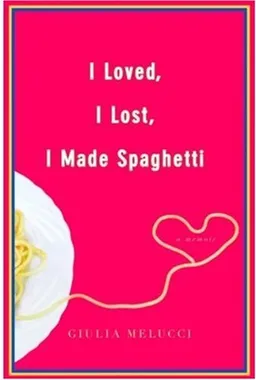 I Loved, I Lost, I Made Spaghetti
