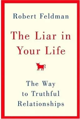 The Liar in Your Life: The Way to Truthful Relationships