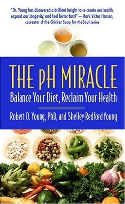 The pH Miracle: Balance Your Diet, Reclaim Your Health