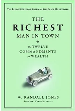 The Richest Man in Town: The Twelve Commandments of Wealth