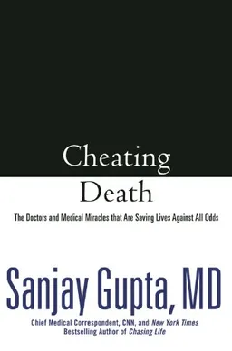 Cheating Death: The Doctors and Medical Miracles that Are Saving Lives Against All Odds