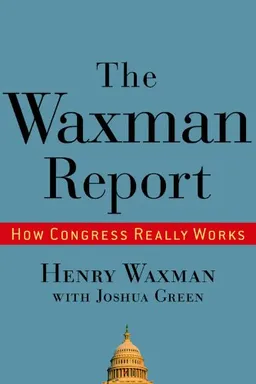 עטיפת הספר The Waxman Report: How Congress Really Works מאת Henry Waxman