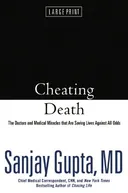 Cheating Death: The Doctors and Medical Miracles that Are Saving Lives Against All Odds