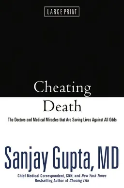 Cheating Death: The Doctors and Medical Miracles that Are Saving Lives Against All Odds