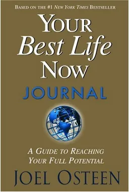 Your Best Life Now Journal: A Guide to Reaching Your Full Potential