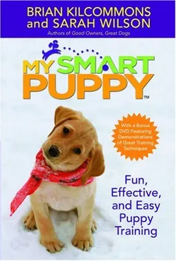 My Smart Puppy: Fun, Effective, and Easy Puppy Training (Book & 60min DVD)