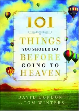 101 Things You Should Do Before Going to Heaven