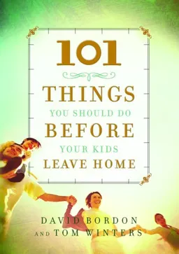 101 Things You Should Do Before Your Kids Leave Home (Faithwords)