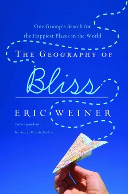 עטיפת הספר The Geography of Bliss: One Grump's Search for the Happiest Places in the World מאת Eric Weiner
