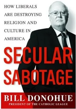Secular Sabotage: How Liberals Are Destroying Religion and Culture in America