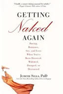 Getting Naked Again: Dating, Romance, Sex, and Love When You've Been Divorced, Widowed, Dumped, or Distracted