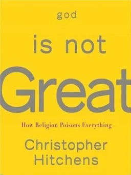 God Is Not Great: How Religion Poisons Everything