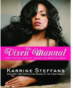 The Vixen Manual: How to Find, Seduce & Keep the Man You Want