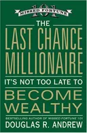 The Last Chance Millionaire: It's Not Too Late to Become Wealthy