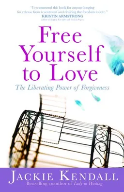 Free Yourself to Love: The Liberating Power of Forgiveness (Faith Words)