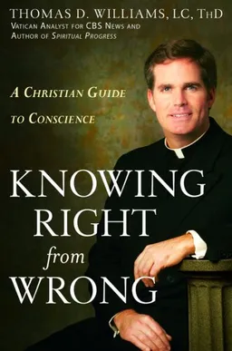 Knowing Right from Wrong: A Christian Guide to Conscience