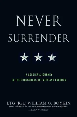 Never Surrender: A Soldier's Journey to the Crossroads of Faith and Freedom