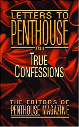 Letters to Penthouse XXIII: True Confessions (No. 23)