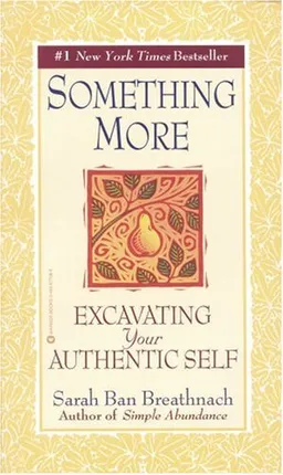 Something More: Excavating Your Authentic Self