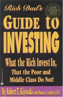 Rich Dad's Guide to Investing: What the Rich Invest in, That the Poor and the Middle Class Do Not!