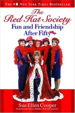 The Red Hat Society: Fun and Friendship After Fifty
