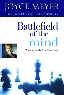 Battlefield of the Mind: Winning the Battle in Your Mind