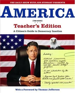 The Daily Show with Jon Stewart Presents America (The Book) Teacher's Edition: A Citizen's Guide to Democracy Inaction