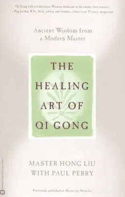 The Healing Art of Qi Gong: Ancient Wisdom from a Modern Master