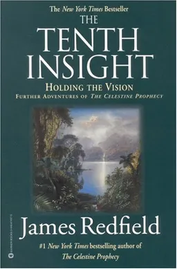 The Tenth Insight: Holding the Vision (Celestine Prophecy)