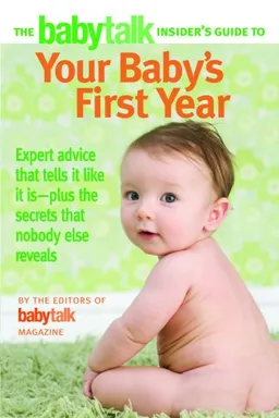 עטיפת הספר The Babytalk Insider's Guide to Your Baby's First Year מאת Babytalk Magazine