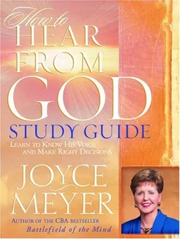 How to Hear from God Study Guide: Learn to Know His Voice and Make Right Decisions (Meyer, Joyce)