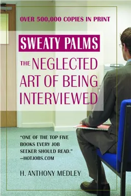 עטיפת הספר Sweaty Palms: The Neglected Art of Being Interviewed מאת H. Anthony Medley