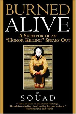 Burned Alive: A Survivor of an "Honor Killing" Speaks Out
