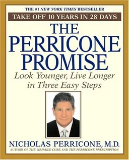 The Perricone Promise: Look Younger,  Live Longer in Three Easy Steps