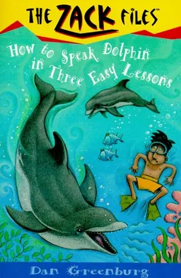 The Zack Files 11: How to Speak Dolphin in Three Easy Lessons (The Zack Files)