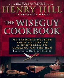 The Wise Guy Cookbook: My Favorite Recipes From My Life as a Goodfella to Cooking on the Run