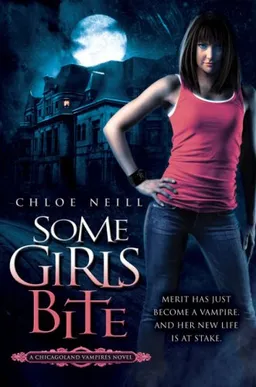Some Girls Bite: A Chicagoland Vampires Novel