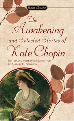 The Awakening and Selected Stories of Kate Chopin (Signet Classic)