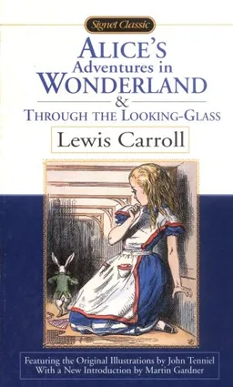 Alice's Adventures in Wonderland and Through the Looking Glass (Signet Classics)